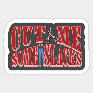 cut me some Slacks funny english quotes Sticker